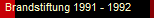 Brandstiftung 1991 - 1992